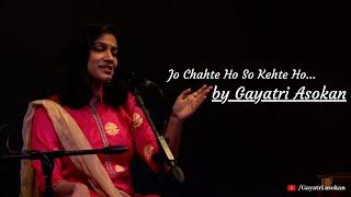 Jo Chahte Ho So Kehte Ho  Gayatri Asokan live  Mehdi Hassan cover