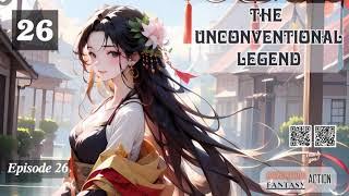 The Unconventional Legend   Episode 26 Audio   Li Meis Wuxia Whispers