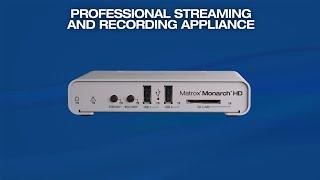 Discover Matrox Monarch HD Live Streaming and Recording Appliance