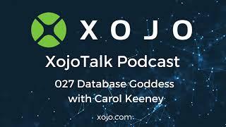 XojoTalk 027 Database Goddess with Carol Keeney