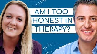 Am I Too Honest In Therapy?