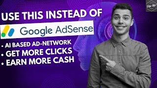 Best Alternative To Google AdSense in 2024  Earn $5000+ Using AI Ad Network  $5 - $10 CPM