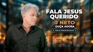 Fala Jesus Querido - J Neto Maximus Records