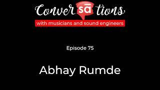 #75 - The silent force behind mega hit film songs - sound engineer Abhay Rumde