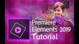 Premiere Elements 2019 - Full Tutorial for Beginners +General Overview