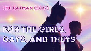 The Batman 2022 A Masculine Film for the Feminine Gaze