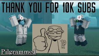 THANK YOU FOR 10k SUBSCRIBERS - Pilgrammed