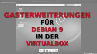 DEBIAN 9 in der Virtual Box  Installation der Gasterweiterungen