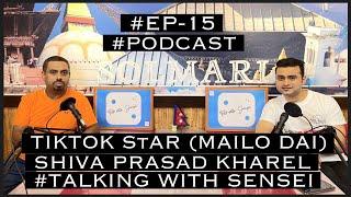 Shiva Prasad KharelMailo Dai #ep15  #podcast  #tiktokstar  Talk With Sensei