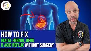 How to FIX a Hiatal Hiatus Hernia GERD & Acid Reflux WITHOUT Surgery