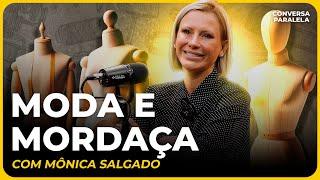 MODA E MORDAÇA  Conversa Paralela com Mônica Salgado