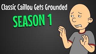 Classic Caillou Gets Grounded Season 1