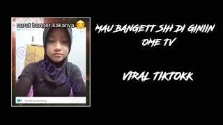 MAU BANGET SIH DI GINIIN OME TV VIRALL TIKTOK #viral #viraltiktok