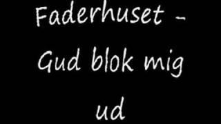 Faderhuset - Gud blok mig ud