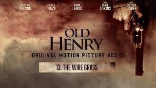 The Wire Grass  Old Henry Original Score