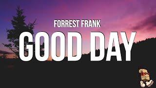 Forrest Frank - GOOD DAY Lyrics