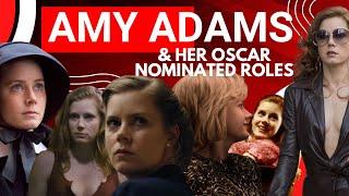 The Oscar-worthy Performances of Amy Adams from Junebug 2005 to The Master 2012 to Vice 2018