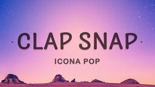 Icona Pop - Clap Snap Lyrics