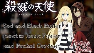 Bsd and Black Butler react to Isaac Foster and Rachel Gardner original