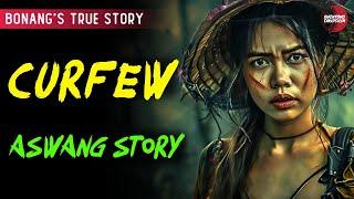 CURFEW  KWENTONG ASWANG  TRUE STORY