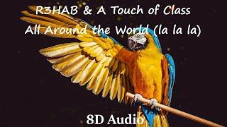 R3HAB & A Touch Of Class - All Around The World La la la 8D Audio