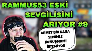 RAMMUS53 ESKİ SEVGİLİSİNİ ARIYOR #9 AHMET BİR DAHA SENİNLE KONUŞMAMI İSTEMİYOR