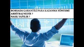 BORSADA GARANTİLİ PARA KAZANMA YÖNTEMİ ARBİTRAJ NEDİR NASIL YAPILIR ?