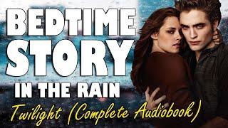 Twilight Complete Audiobook with rain sounds  Relaxing ASMR Bedtime Story British Male Voice