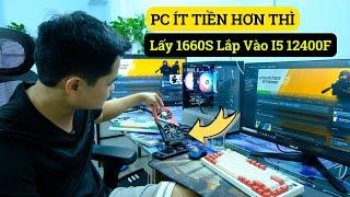 Ít Tiền Hơn Thì Lấy GTX 1660 Super Lắp Với I5 12400F Để Làm PC Chơi Game Có Được Không Anh Em ? 