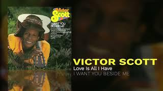 Victor Scott - Love Is All I Have