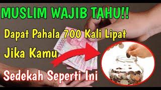 WAJIB TAHU DAPATKAN PAHALA 700X LIPAT JIKA KAMU SEDEKAH SEPERTI INI