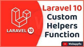 Laravel Custom Helper  Laravel Custom Helper Functions  Laravel 10 Create Custom Helper Functions
