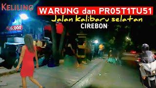 Warung malam dan Pr05t1tu51 dijalan Kalibaru selatan kota Cirebon.