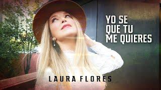 Laura Flores - Yo se que tu me quieres Video Oficial