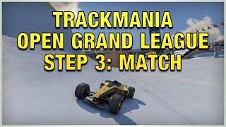 Trackmania 2020 Open Grand League Step 3 Match