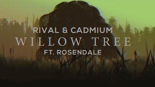 CADMIUM X Rival - Willow Tree feat. Rosendale
