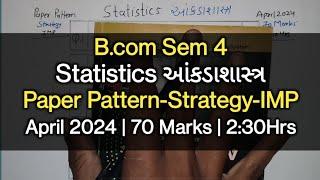 Statistics આંકડાશાસ્ત્ર  Paper Pattern-Strategy-IMP  B.com Sem 4  April 2024