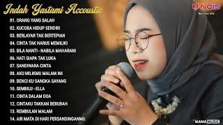 Indah Yastami Full Album ORANG YANG SALAH KUCOBA HIDUP SENDIRI Lagu Akustik Viral terbaru 2024