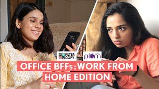 FilterCopy  Office BFFs Work From Home Edition  Ft. Ahsaas Channa and Rashmi Agdekar