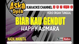 BIAR KAU GENDUT - HAPPY ASMARA  KARAOKE NADA WANITA  VERSI ORGAN TUNGGAL