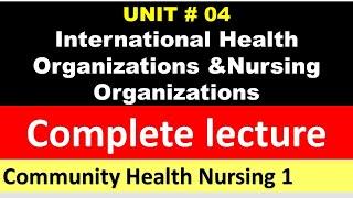 International Health Organizations & Nursing Organizations  Community Health Nursing  BSN Lectures