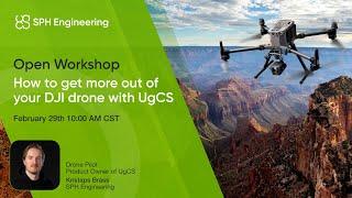 Open Workshop  How to get more out of your DJI drone with UgCS