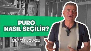 Puro Nasıl İçilir? Keyfinizin Kahyası Murat Küçüksu anlatıyor