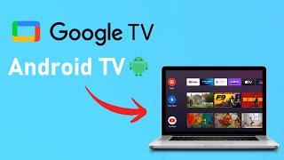 Install GoogleTV and AndroidTV on your computer suitable for computers with all systems