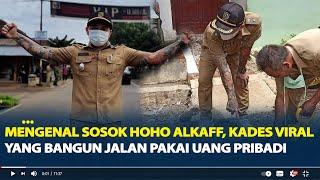 Mengenal Sosok Hoho Alkaff Kades Viral Bertato yang Bangun Jalan Pakai Uang Pribadi