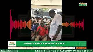 Midday News Kasiebo Is Tasty on Adom 106.3 FM 17-06-24