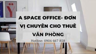 Dịch vụ thuê văn phòng quận 2 giá rẻ- A Space office