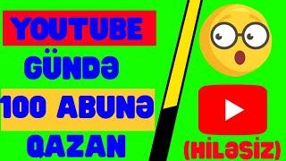 YOUTUBE GÜNDƏ 100 ABUNƏ QAZANMA-Youtube Abunə Artirma 2020 Gerçək