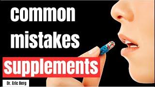 6 common mistakes with supplements