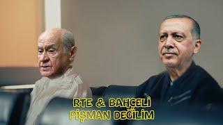 R.T.E & Devlet Bahçeli - Pişman Değilim